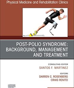 Post-Polio Syndrome: Background, Management and Treatment , An Issue of Physical Medicine and Rehabilitation Clinics of North America (Volume 32-3) (The Clinics: Radiology, Volume 32-3) (PDF)