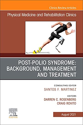 Post-Polio Syndrome: Background, Management and Treatment , An Issue of Physical Medicine and Rehabilitation Clinics of North America (Volume 32-3) (The Clinics: Radiology, Volume 32-3) (PDF) Post-Polio Syndrome: Background, Management and Treatment , An Issue of Physical Medicine and Rehabilitation Clinics of North America (Volume 32-3) (The Clinics: Radiology, Volume 32-3) (PDF)