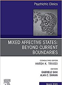 Mixed Affective States: Beyond Current Boundaries, An Issue of Psychiatric Clinics of North America (Volume 43-1) (The Clinics: Internal Medicine, Volume 43-1) (PDF)