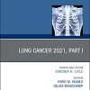 Lung Cancer 2021, Part 1, An Issue of Thoracic Surgery Clinics (Volume 31-3) (The Clinics: Surgery, Volume 31-3) (PDF)