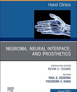 Neuroma, Neural interface, and Prosthetics, An Issue of Hand Clinics (Volume 37-3) (The Clinics: Orthopedics, Volume 37-3) (PDF)