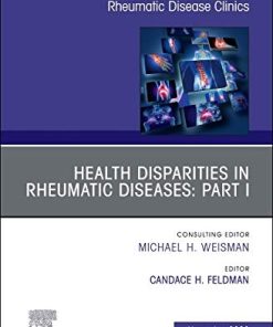 Health disparities in rheumatic diseases: Part I, An Issue of Rheumatic Disease Clinics of North America: Health disparities in rheumatic diseases … (The Clinics: Internal Medicine, Volume 46-4) (PDF)