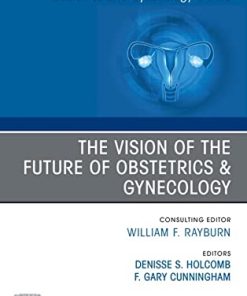 The Vision of the Future of Obstetrics & Gynecology, An Issue of Obstetrics and Gynecology Clinics (Volume 48-4) (PDF)