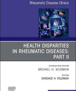 Health disparities in rheumatic diseases: Part II, An Issue of Rheumatic Disease Clinics of North America (Volume 47-1) (The Clinics: Internal Medicine, Volume 47-1) (PDF)