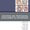 Education and Professional Development in Orthopedics, An Issue of Orthopedic Clinics (Volume 52-1) (The Clinics: Orthopedics, Volume 52-1) (PDF)