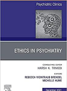 Psychiatric Ethics, An Issue of Psychiatric Clinics of North America (Volume 44-4) (The Clinics: Internal Medicine, Volume 44-4) (PDF)