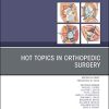 Hot Topics in Orthopedics, An Issue of Orthopedic Clinics (Volume 52-2) (The Clinics: Orthopedics, Volume 52-2) (PDF)