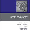 Sport Psychiatry: Maximizing Performance, An Issue of Psychiatric Clinics of North America (Volume 44-3) (The Clinics: Internal Medicine, Volume 44-3) (PDF)