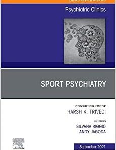 Sport Psychiatry: Maximizing Performance, An Issue of Psychiatric Clinics of North America (Volume 44-3) (The Clinics: Internal Medicine, Volume 44-3) (PDF)