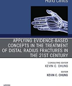 Applying evidence-based concepts in the treatment of distal radius fractures in the 21st century , An Issue of Hand Clinics (Volume 37-2) (The Clinics: Orthopedics, Volume 37-2) (PDF)
