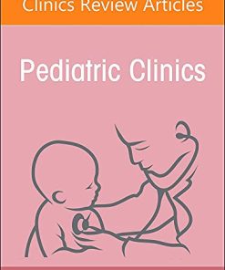 Infectious Pediatric Diseases Around the Globe, An Issue of Pediatric Clinics of North America (Volume 69-1) (The Clinics: Internal Medicine, Volume 69-1) (PDF)