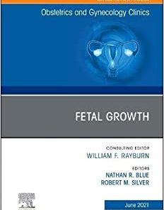 Fetal Growth, An Issue of Obstetrics and Gynecology Clinics (Volume 48-2) (The Clinics: Internal Medicine, Volume 48-2) (PDF)