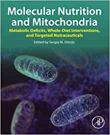 Molecular Nutrition and Mitochondria: Metabolic Deficits, Whole-Diet Interventions, and Targeted Nutraceuticals (PDF)