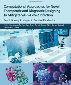 Computational Approaches for Novel Therapeutic and Diagnostic Designing to Mitigate SARS-CoV2 Infection: Revolutionary Strategies to Combat Pandemics (PDF)