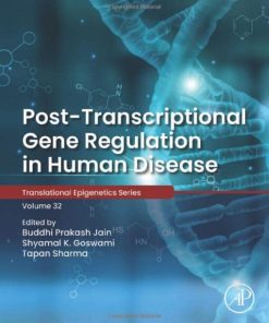 Post-transcriptional Gene Regulation in Human Disease (Volume 32) (Translational Epigenetics, Volume 32) (PDF)