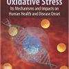 Oxidative Stress: Its Mechanisms, Impacts on Human Health and Disease Onset (PDF)