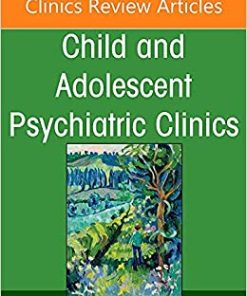 Hot Topics in Child and Adolescent Psychiatry, An Issue of Child And Adolescent Psychiatric Clinics of North America (Volume 31-1) (The Clinics: Internal Medicine, Volume 31-1) (PDF)