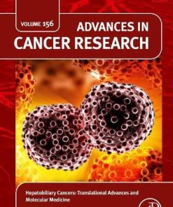 Hepatobiliary Cancers: Translational Advances and Molecular Medicine (Volume 156) (Advances in Cancer Research, Volume 156) (PDF)