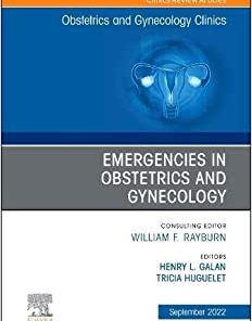 Emergencies in Obstetrics and Gynecology, An Issue of Obstetrics and Gynecology Clinics (Volume 49-3) (The Clinics: Internal Medicine, Volume 49-3) (PDF)