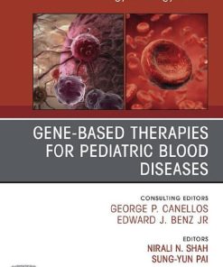 Gene-Based Therapies for Pediatric Blood Diseases, An Issue of Hematology/Oncology Clinics of North America (Volume 36-4) (The Clinics: Internal Medicine, Volume 36-4) (PDF)