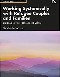 Working Systemically with Refugee Couples and Families (The Systemic Thinking and Practice Series) (EPUB)