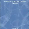 Models of Society and Complex Systems, 1st edition (PDF)