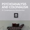 Psychoanalysis and Colonialism (Routledge Introductions to Contemporary Psychoanalysis) (PDF)