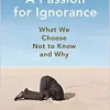 A Passion for Ignorance: What We Choose Not to Know and Why (EPUB)