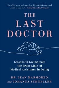 The Last Doctor: Lessons in Living from the Front Lines of Medical Assistance in Dying (PDF)