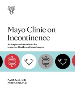 Mayo Clinic on Incontinence Strategies and treatments for improving bladder and bowel control (EPUB)