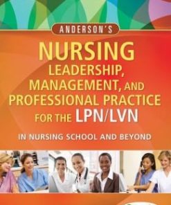 Anderson’s Nursing Leadership, Management, and Professional Practice For The LPN/LVN In Nursing School and Beyond, 5th Edition (PDF)