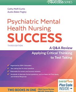 Psychiatric Mental Health Nursing Success: A Q&A Review Applying Critical Thinking to Test Taking (Davis’s Q&a Success), 3rd Edition (High Quality Image PDF)