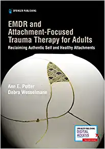 EMDR and Attachment-Focused Trauma Therapy for Adults: Reclaiming Authentic Self and Healthy Attachments (EPUB)