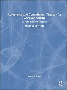 Acceptance and Commitment Therapy for Christian Clients: A Faith-Based Workbook (EPUB)