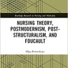 Nursing Theory, Postmodernism, Post-structuralism, and Foucault (Routledge Research in Nursing and Midwifery) (EPUB)