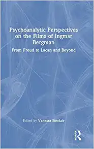 Psychoanalytic Perspectives on the Films of Ingmar Bergman: From Freud to Lacan and Beyond (PDF)