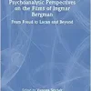 Psychoanalytic Perspectives on the Films of Ingmar Bergman: From Freud to Lacan and Beyond (EPUB)