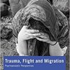 Trauma, Flight and Migration (IPA in the Community) (PDF) Trauma, Flight and Migration (IPA in the Community) (PDF)