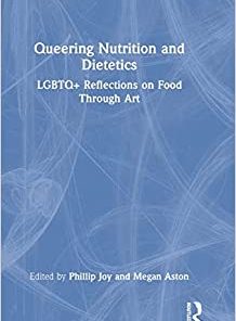 Queering Nutrition and Dietetics: LGBTQ+ Reflections on Food Through Art (EPUB)