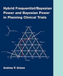 Hybrid Frequentist/Bayesian Power and Bayesian Power in Planning Clinical Trials (Chapman & Hall/CRC Biostatistics Series) (PDF)