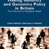 Making Genetics and Genomics Policy in Britain: From Personal to Population Health (EPUB)