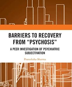 Barriers to Recovery from ‘Psychosis’: A Peer Investigation of Psychiatric Subjectivation (PDF)