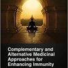 Complementary and Alternative Medicinal Approaches for Enhancing Immunity (PDF)