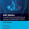 ENT OSCEs: A guide to your first ENT job and passing the MRCS (ENT) OSCE (MasterPass), 3rd edition (PDF)