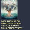 Data Integration, Manipulation and Visualization of Phylogenetic Trees (Chapman & Hall/CRC Computational Biology Series) (PDF)