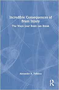 Incredible Consequences of Brain Injury, 1st edition (EPUB)