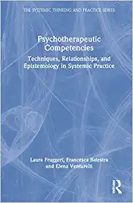 Psychotherapeutic Competencies: Techniques, Relationships, and Epistemology in Systemic Practice (The Systemic Thinking and Practice Series) (EPUB)