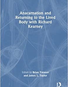 Anacarnation and Returning to the Lived Body with Richard Kearney (Psychology and the Other) (PDF)