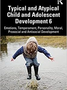 Typical and Atypical Child and Adolescent Development 6: Emotions, Temperament, Personality, Moral, Prosocial and Antisocial Development (Topics from Child and Adolescent Psychology) (EPUB)