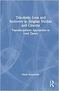 Traumatic Loss and Recovery in Jungian Studies and Cinema (EPUB)